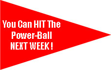 You Can HIT The Power-Ball NEXT WEEK !